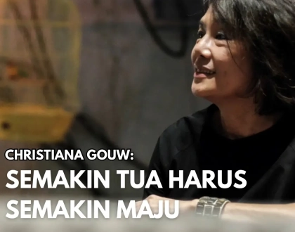 Christiana Gouw: Semakin Tua Harus Semakin Maju